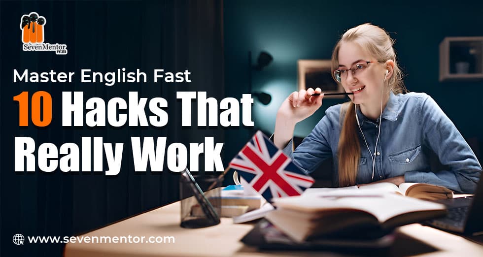 Master English Fast: 10 Hacks That Really Work