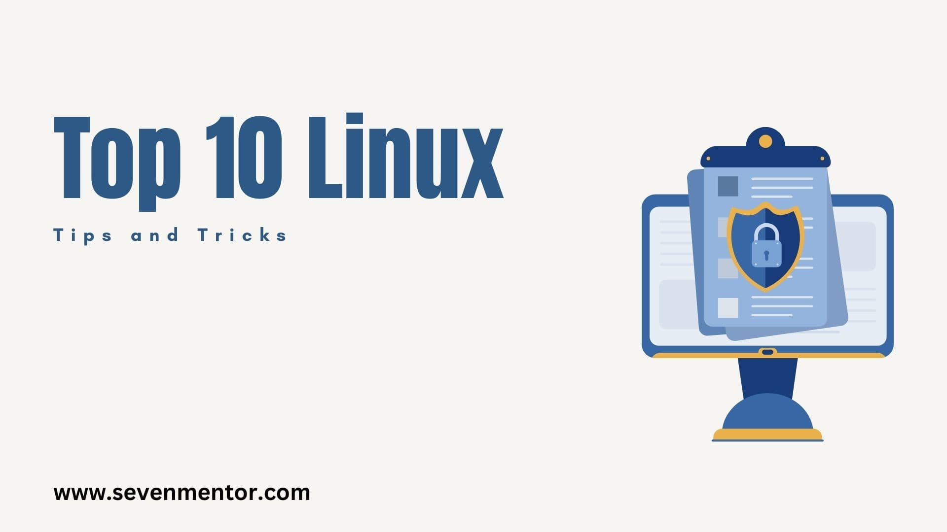 Top 10 LINUX Tricks and Tips For Productivity