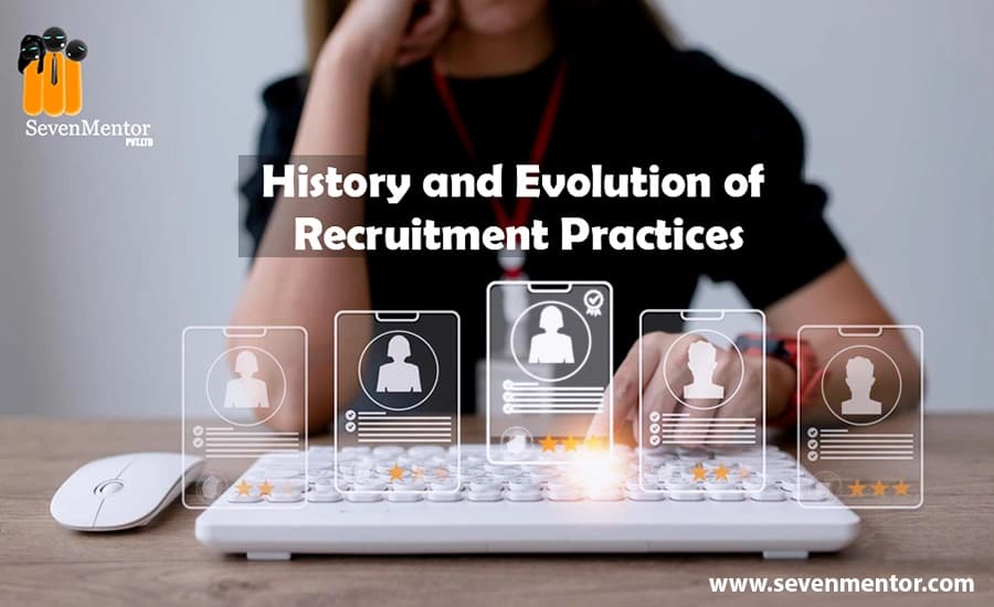 History and Evolution of Recruitment Practices