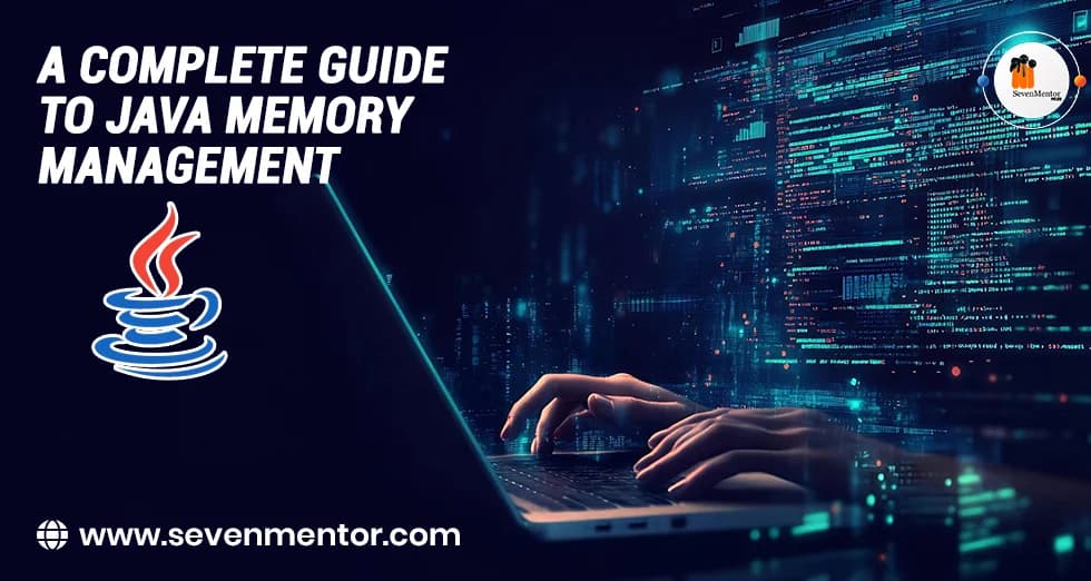 A Complete Guide to Java Memory Management