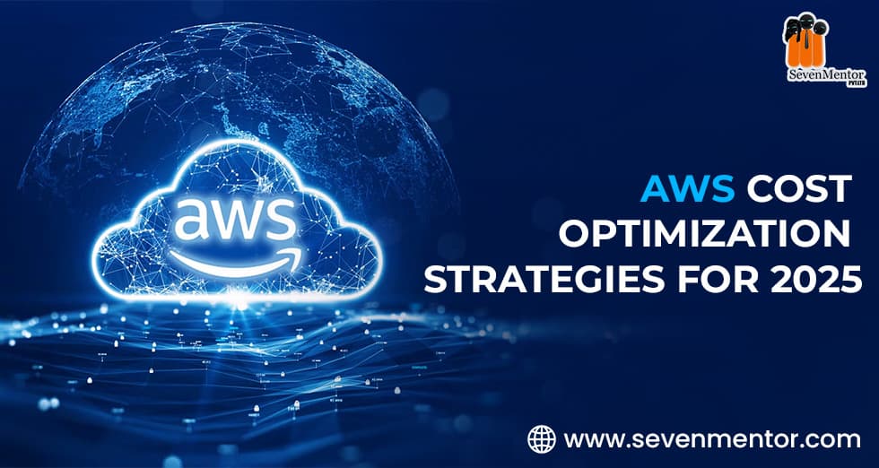AWS Cost Optimization Strategies For 2025