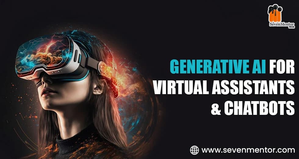 Generative AI for Virtual Assistants & Chatbots