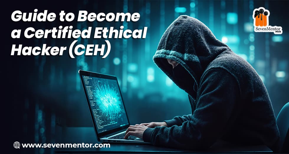 Guide to Become a Certified Ethical Hacker (CEH)