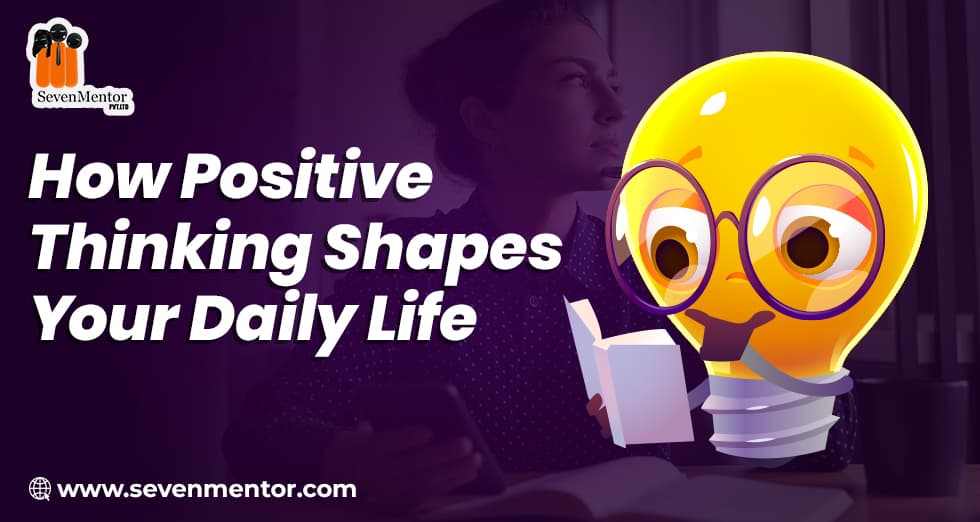 How Positive Thinking Shapes Your Daily Life