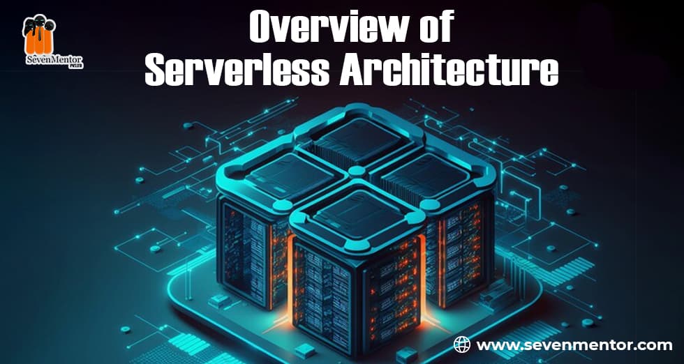 Overview of Serverless Architecture