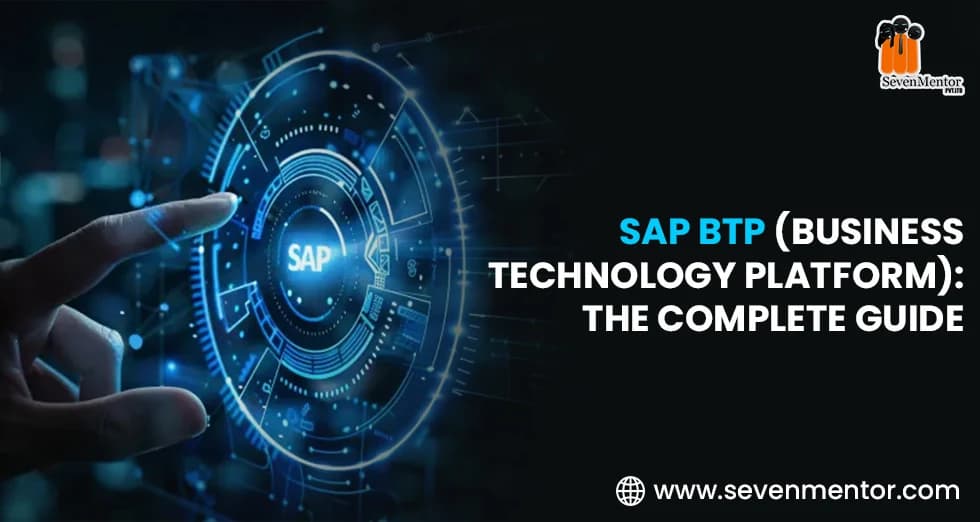 SAP BTP (Business Technology Platform): The Complete Guide
