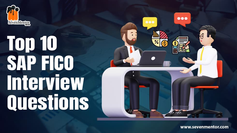 Top 10 SAP FICO Interview Questions | SevenMentor