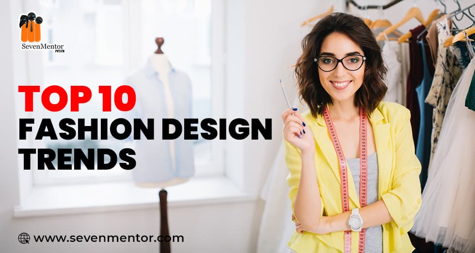 Top 10 Fashion Design Trends