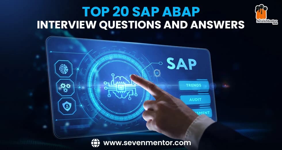 Top 20 SAP ABAP Interview Questions and Answers
