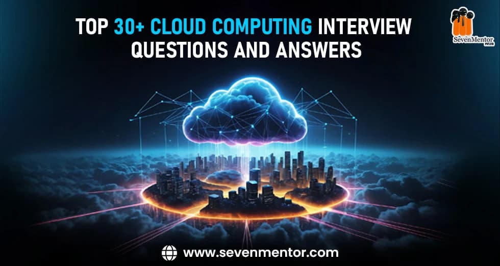 Top 30+ Cloud Computing Interview Questions and Answers