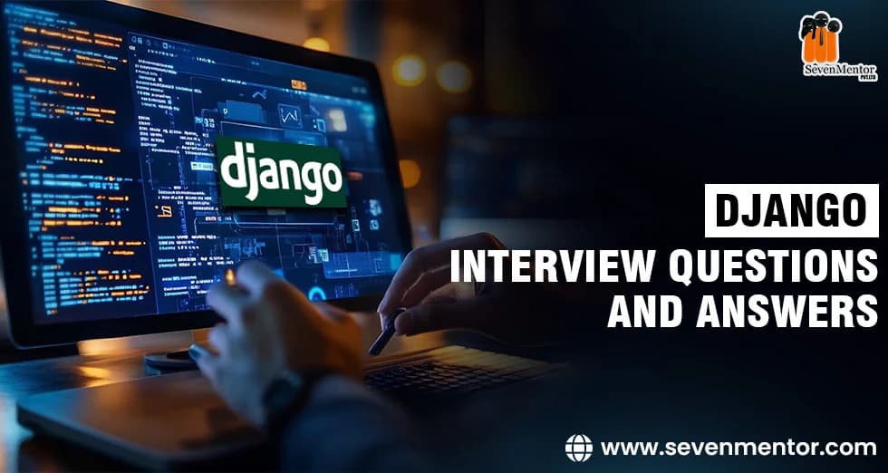 Top 30 Django Interview Questions and Answers
