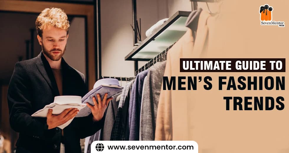 Ultimate Guide to Men’s Fashion Trends