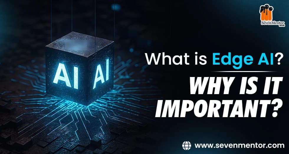 What is Edge AI? Why is it Important?