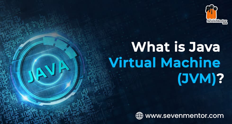 What is Java Virtual Machine (JVM)?
