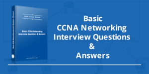 Technical Top CCNA Interview Questions 