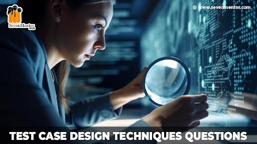 Test Case Design Techniques Questions