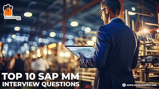 Top 10 SAP MM Interview Questions