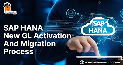 Sap Hana New GL Activation And Migration Process