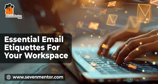 Essential Email Etiquettes For Your Workspace