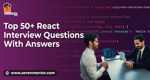 Top 50+ React Interview Questions and Answers