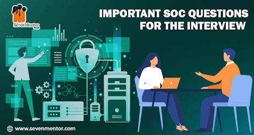 Important SOC Questions For The Interview