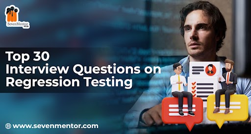 Top 30 Interview Questions on Regression Testing