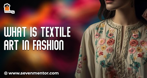 What Is Textile Art In Fashion 