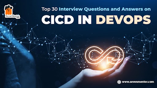 Top 30 Interview Questions & Answers on CICD in DevOps 2024