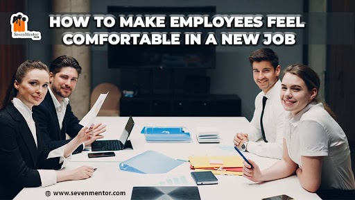 How to Make Employees Feel Comfortable in a New Job