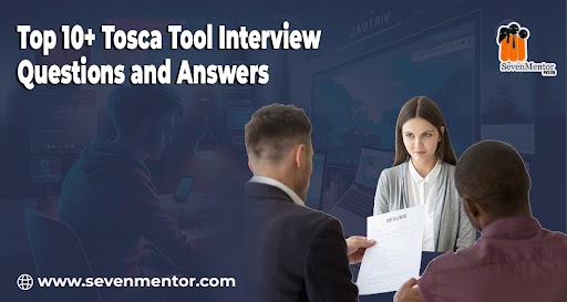 Top 10+ Tosca Tool Interview Questions and Answers