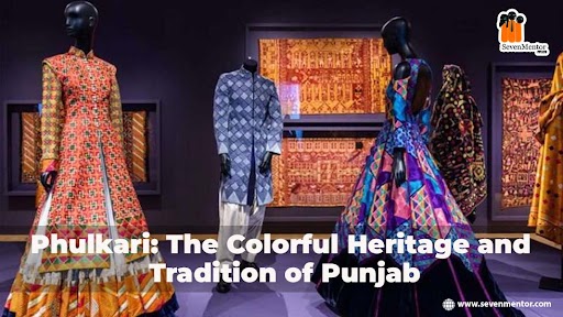 Phulkari: The Colorful Heritage and Tradition of Punjab