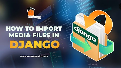 How To Import Media Files in Django