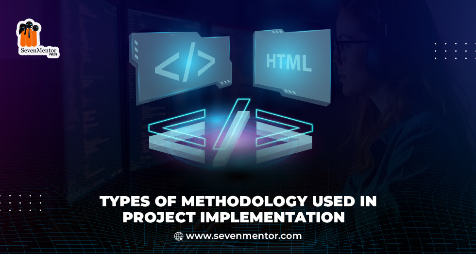 Types of Methodology Used in Project Implementation