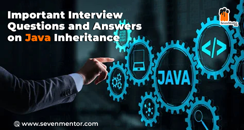 Important Interview Questions & Answers on Java Inheritance