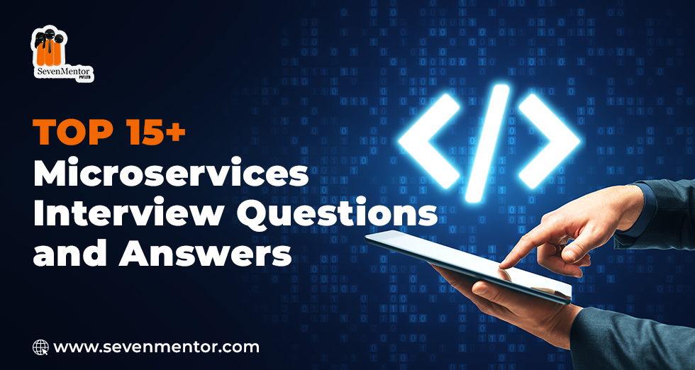 Top 15+ Microservices Interview Questions and Answers 