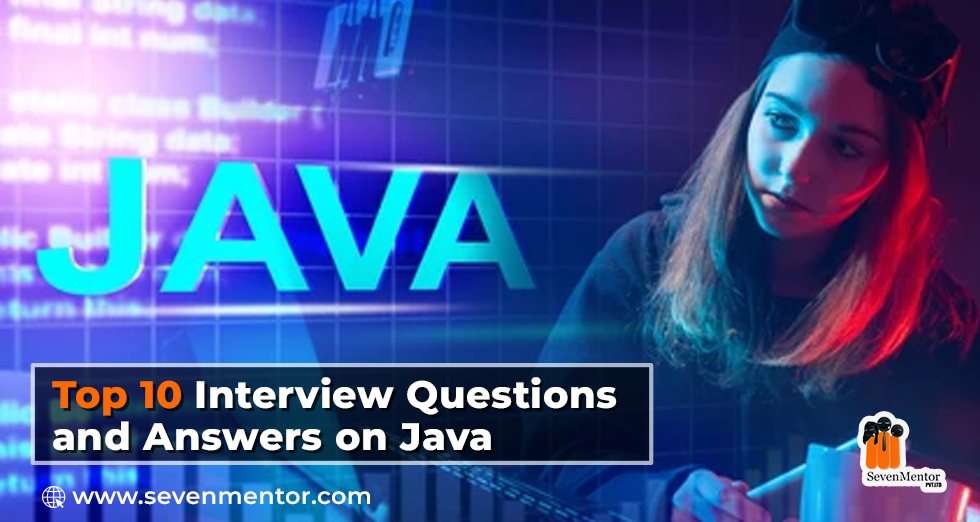 Top 10+ Interview Questions and Answers on Java